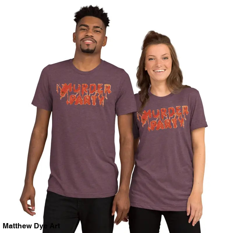 Matching Murder Party Mayhem t-shirts in stylish party mayhem tri-blend fabric