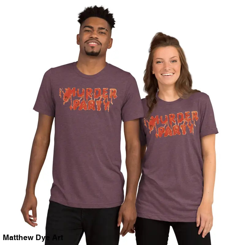 Matching Murder Party Mayhem t-shirts in stylish party mayhem tri-blend fabric