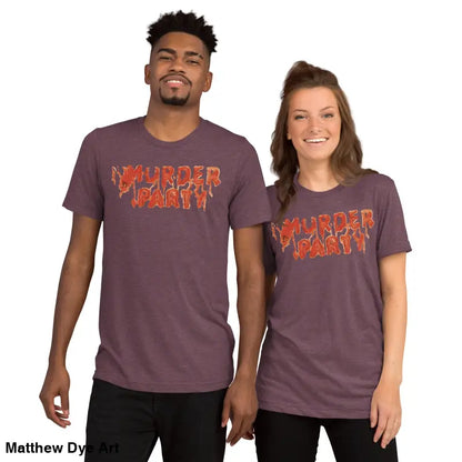 Matching Murder Party Mayhem t-shirts in stylish party mayhem tri-blend fabric