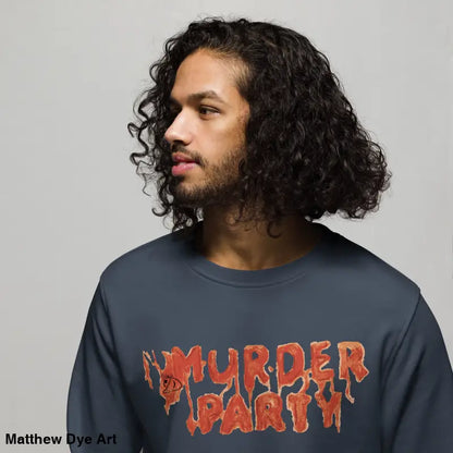 Murder Party sweatshirt showcasing eco-friendly horror art for themed party enthusiasts